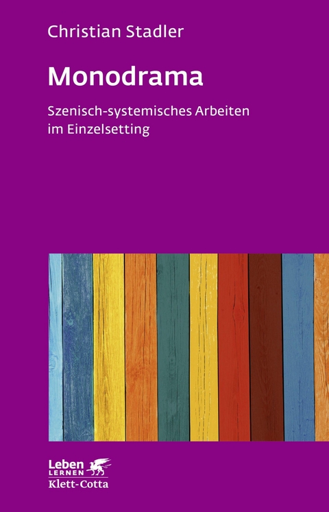 Monodrama - Szenisch-systemisches Arbeiten im Einzelsetting  (Leben Lernen, Bd. 319) -  Christian Stadler