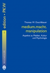 Medium. macht. manipulation - Thomas W Duschlbauer