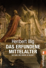 Das erfundene Mittelalter - Illig, Heribert