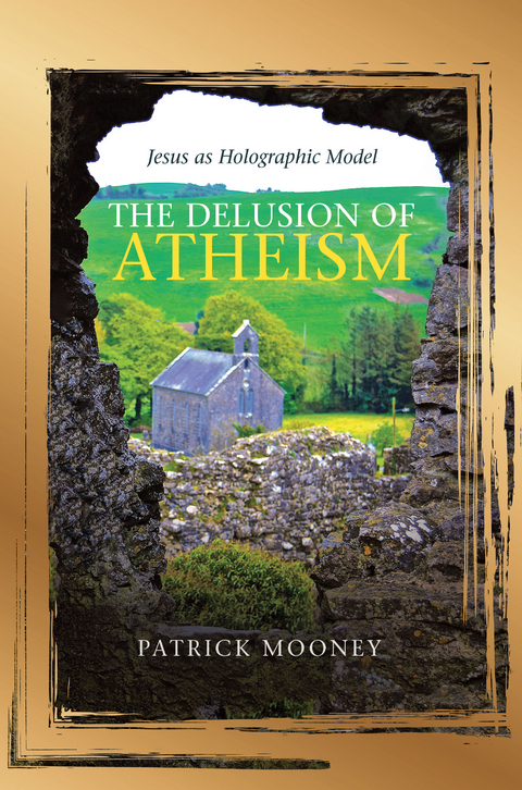 Delusion of Atheism -  Patrick Mooney