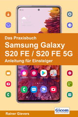 Das Praxisbuch Samsung Galaxy S20 FE / S20 FE 5G - Anleitung für Einsteiger - Rainer Gievers