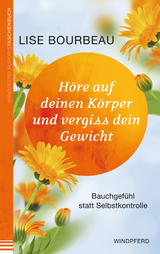 Höre auf deinen Körper und vergiss Dein Gewicht - Lise Bourbeau