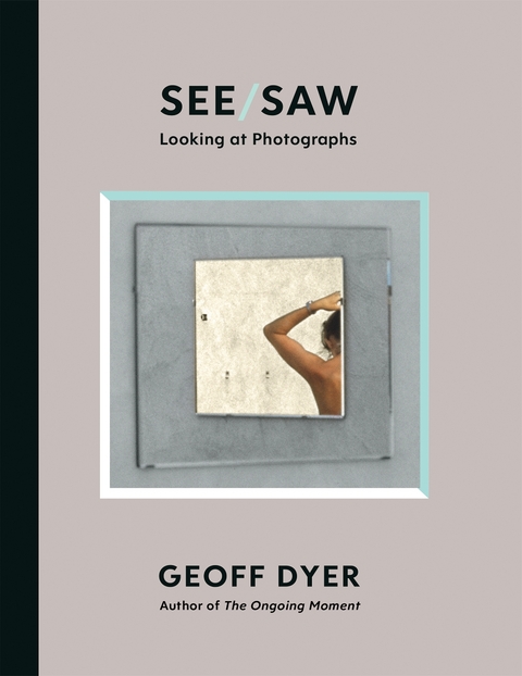 See/Saw -  GEOFF DYER