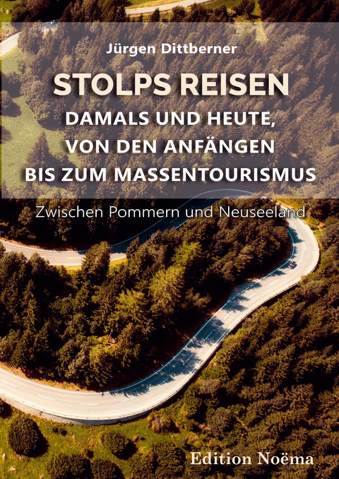 Stolps Reisen: Damals und heute, von den Anfängen bis zum Massentourismus - Jürgen Dittberner