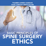 Basic Principles of Spine Surgery Ethics -  Saad Jumaah Abdulsalam,  Thamer Ahmed Hamdan