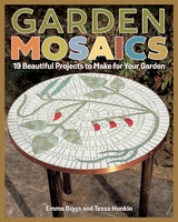 Garden Mosaics -  Emma Biggs,  Tessa Hunkin