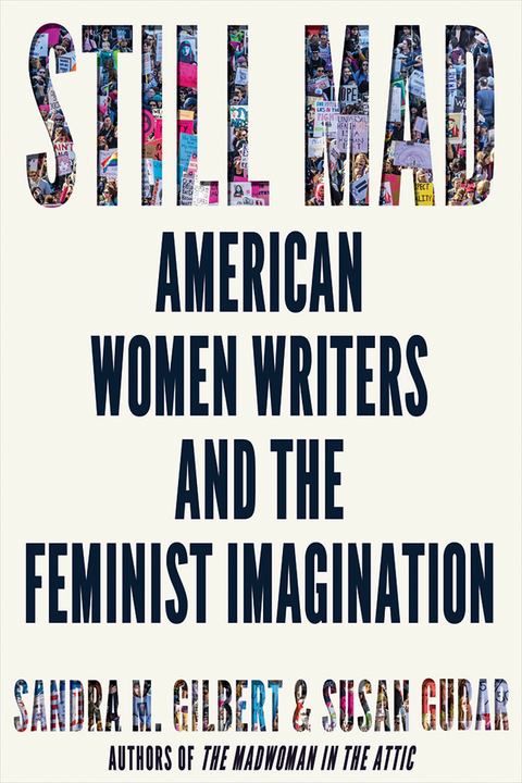 Still Mad: American Women Writers and the Feminist Imagination - Sandra M. Gilbert, Susan Gubar