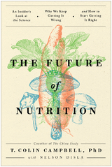 Future of Nutrition -  T. Colin Campbell