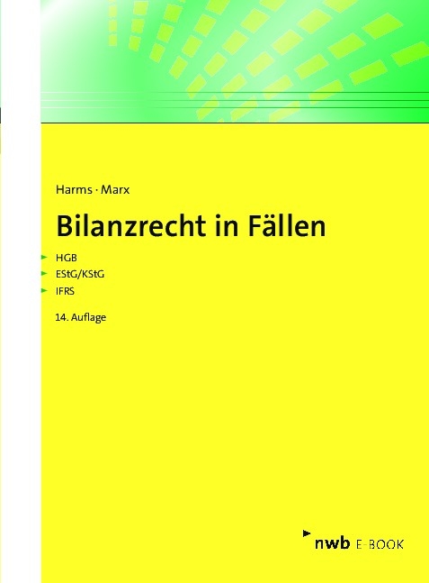 Bilanzrecht in Fällen - Jens E. Harms, Franz Jürgen Marx