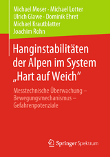 Hanginstabilitäten der Alpen im System „Hart auf Weich“ - Michael Moser, Michael Lotter, Ulrich Glawe, Dominik Ehret, Michael Krautblatter, Joachim Rohn