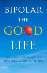 Bipolar the Good Life - Daniel Marin