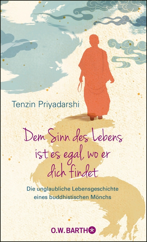 Dem Sinn des Lebens ist es egal, wo er dich findet -  Tenzin Priyadarshi