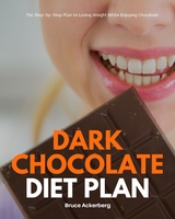 Dark  Chocolate Diet Plan - Bruce Ackerberg