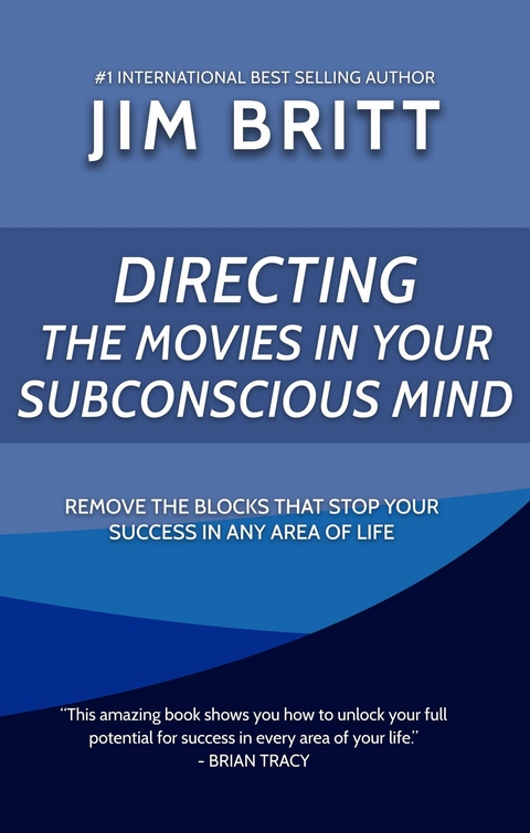 Directing the Movies in Your Subconscious mind -  Jim Britt