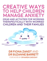 Creative Ways to Help Children Manage Anxiety -  Suzanne Barrett,  Fiona Zandt