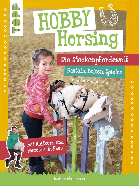 Hobby Horsing. Die Steckenpferdewelt - Nadine Abruzzese