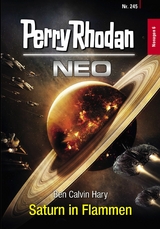 Perry Rhodan Neo 245: Saturn in Flammen - Ben Calvin Hary