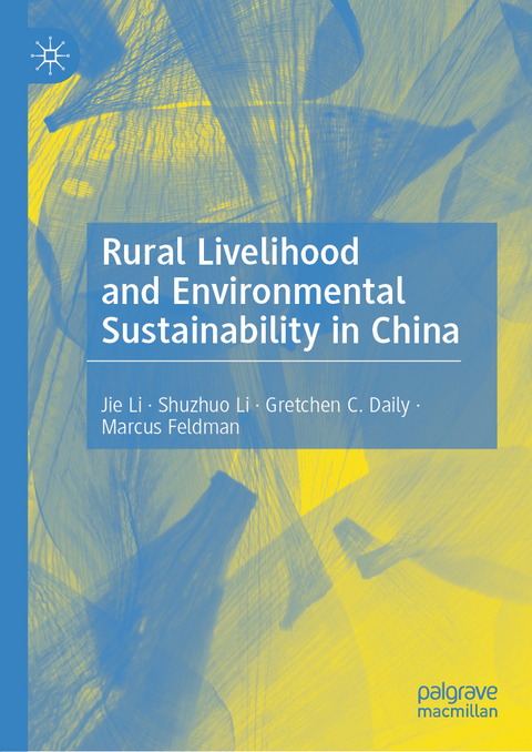 Rural Livelihood and Environmental Sustainability in China - Jie Li, Shuzhuo Li, Gretchen C. Daily, Marcus Feldman