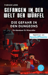 Gefangen in der Welt der Würfel. Die Gefahr in den Dungeons. Ein Abenteuer für Minecrafter -  Fabian Lenk