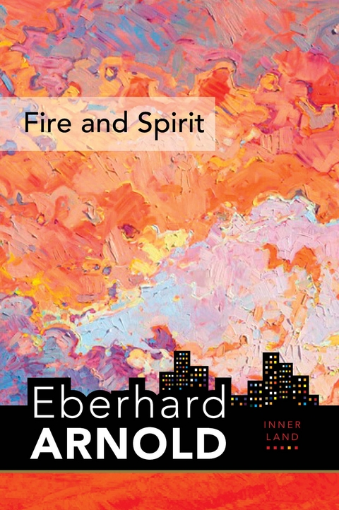 Fire and Spirit - Eberhard Arnold