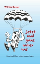 Jetzt mal ganz unter uns - Wilfried Besser