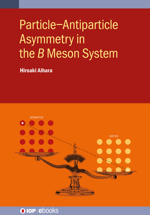 Particle–Antiparticle Asymmetry in the 𝐵 Meson System - Hiroaki Aihara