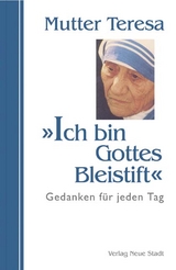 Ich bin Gottes Bleistift - Teresa Mutter