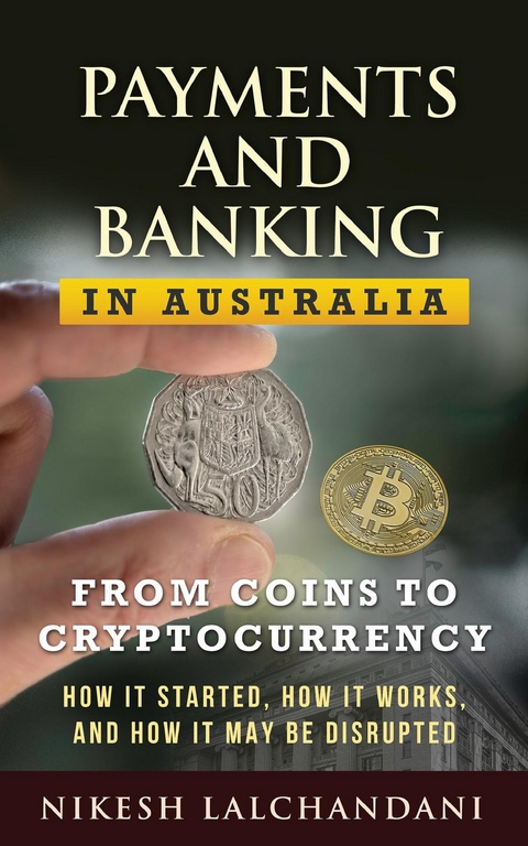 Payments and Banking in Australia: From coins to cryptocurrency - Nikesh Lalchandani