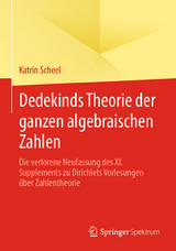 Dedekinds Theorie der ganzen algebraischen Zahlen - Katrin Scheel