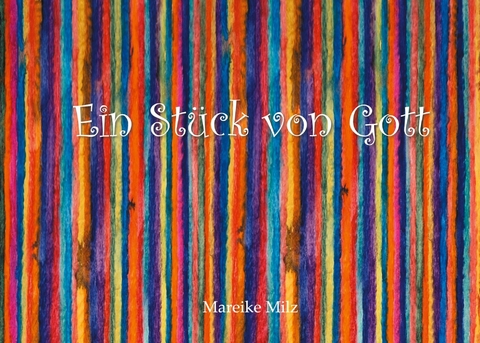 Ein Stück von Gott - Mareike Milz