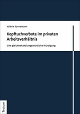 Kopftuchverbote im privaten Arbeitsverhältnis - Valérie Kornemann