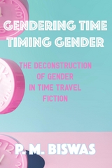 Gendering Time, Timing Gender -  Pooja Mittal Biswas