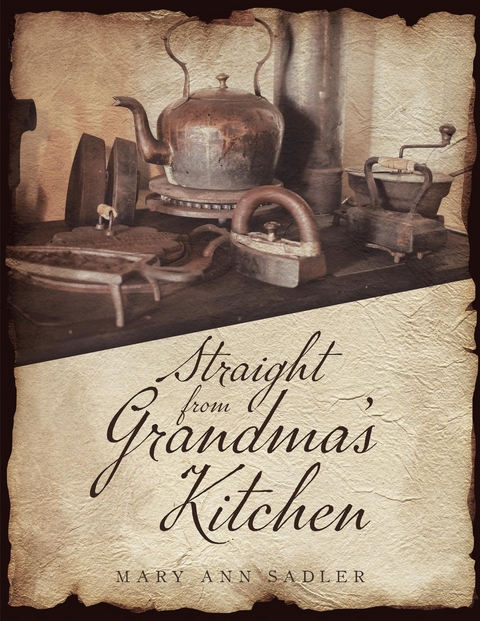 Straight from Grandma's Kitchen - Mary Ann Sadler