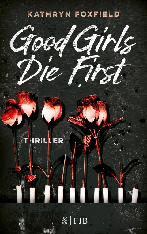 Good Girls Die First -  Kathryn Foxfield