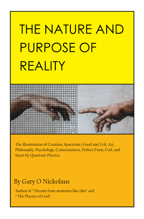 The Nature and Purpose of Reality - Gary O Nickolaus