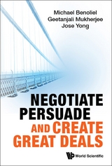 NEGOTIATE, PERSUADE AND CREATE GREAT DEALS - Michael Benoliel, Geetanjali Mukherjee, Jose Jin Chuan Yong