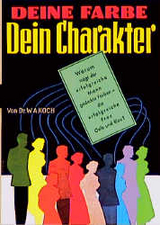 Deine Farbe - Dein Charakter - Walter A Koch