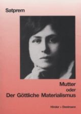 Mutter. Satprems Biographie der Mutter / Mutter oder Der göttliche Materialismus -  Satprem