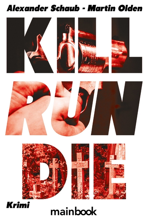 Kill Run Die - Alexander Schaub, Martin Olden