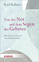 Von der Not und dem Segen des Gebetes - Karl Rahner