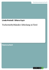 Tschernobyl-Kinder. Erholung in Tirol - Linda Preindl, Dilara Cayir