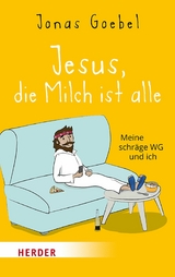 Jesus, die Milch ist alle -  Jonas Goebel