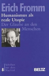 Schriften aus dem Nachlass / Humanismus als reale Utopie - Fromm, Erich; Funk, Rainer