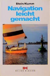 Navigation leicht gemacht - Stein, Walter; Kumm, Werner