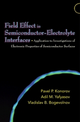 Field Effect in Semiconductor-Electrolyte Interfaces -  Vladislav B. Bogevolnov,  Pavel P. Konorov,  Adil M. Yafyasov