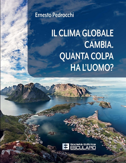 Il clima globale cambia. Quanta colpa ha l'uomo? - Ernesto Pedrocchi