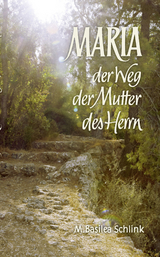 Maria - Der Weg der Mutter des Herrn - M Basilea Schlink