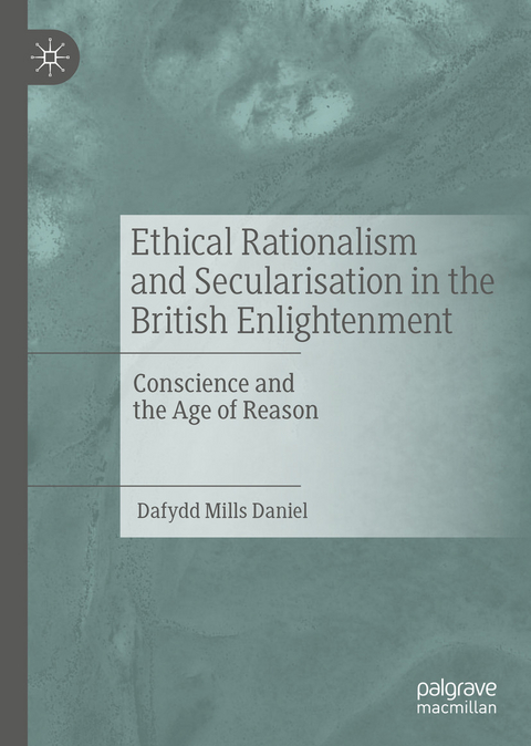 Ethical Rationalism and Secularisation in the British Enlightenment - Dafydd Mills Daniel