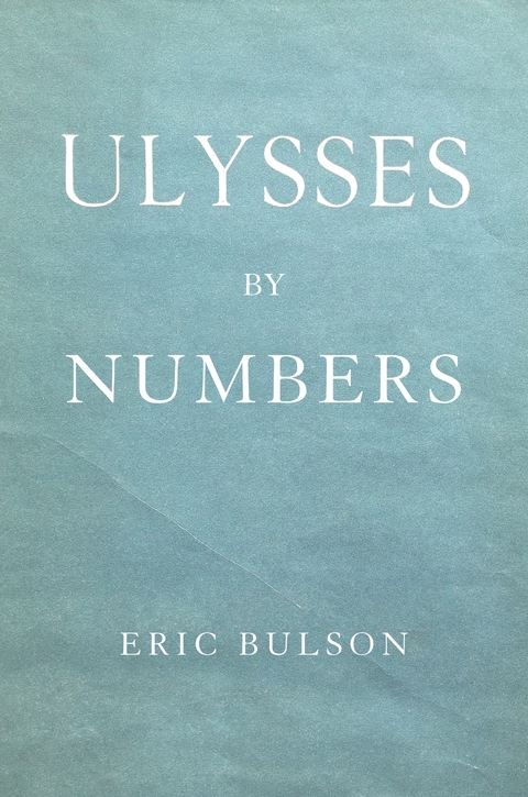 Ulysses by Numbers - Eric Jon Bulson