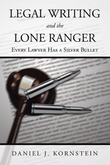 Legal Writing and the Lone Ranger - Daniel J. Kornstein